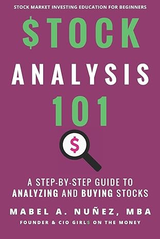 stock analysis 101 a step by step guide to analyzing and buying stocks 1st edition mabel a nunez 1791941958,