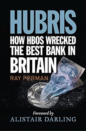 hubris how hbos wrecked the best bank in britain 1st edition ray perman 1780271328, 978-1780271323
