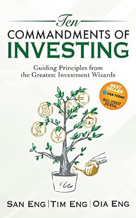 ten commandments of investing guiding principles from the greatest investment wizards 1st edition san eng