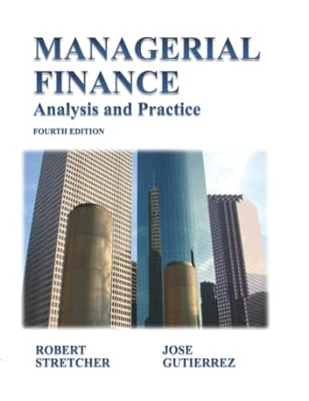 managerial finance analysis and practice 1st edition robert stretcher phd ,jose gutierrez phd 979-8985836622