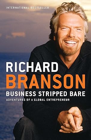 business stripped bare adventures of a global entrepreneur 1st edition richard branson 1591844061,