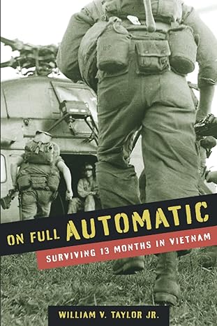 on full automatic surviving 13 months in vietnam 1st edition william v taylor jr 1736621602, 978-1736621608