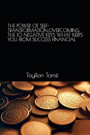 the power of self transformation overcoming the 10 negative keys what keeps you from success financial 1st