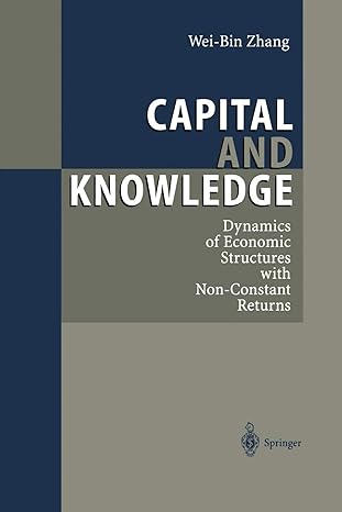 capital and knowledge dynamics of economic structures with non constant returns 1st edition wei-bin zhang