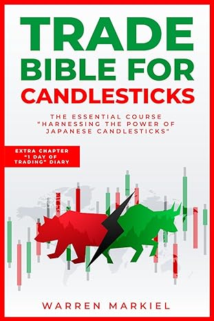 trade bible for candlesticks the essential course harnessing the power of japanese candlesticks 1st edition