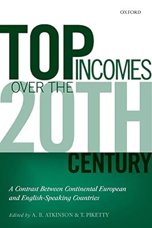 top incomes over the twentieth century a contrast between european and english speaking countries 1st edition