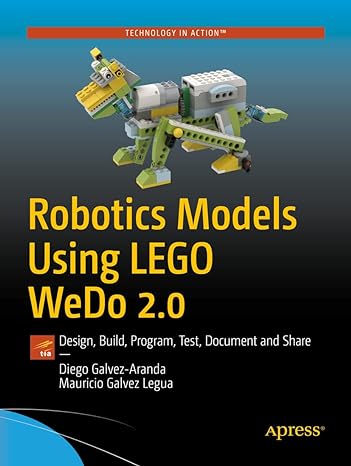 robotics models using lego wedo 2 0 design build program test document and share 1st edition diego galvez