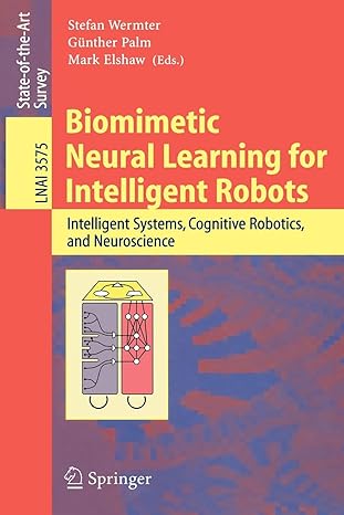 Biomimetic Neural Learning For Intelligent Robots Intelligent Systems Cognitive Robotics And Neuroscience Lnai 3575