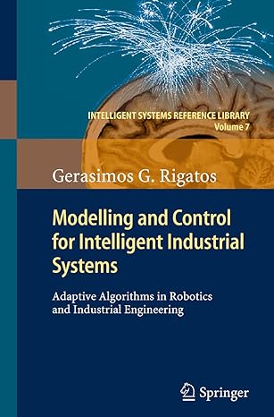 modelling and control for intelligent industrial systems adaptive algorithms in robotics and industrial