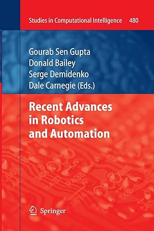 recent advances in robotics and automation 2013th edition gourab sen gupta ,donald bailey ,serge demidenko