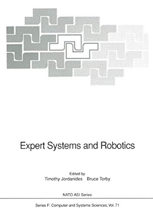 expert systems and robotics 1st edition timothy jordanides ,bruce torby 3642764673, 978-3642764677
