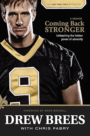 coming back stronger unleashing the hidden power of adversity 1st edition drew brees ,chris fabrymark brunell