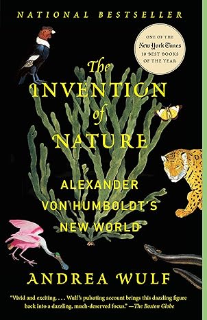 the invention of nature alexander von humboldts new world 1st edition andrea wulf 0345806298, 978-0345806291