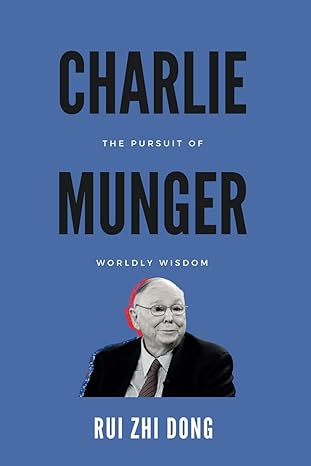 charlie munger the pursuit of worldly wisdom 1st edition rui zhi dong b09vdpqsxy, 979-8430657741
