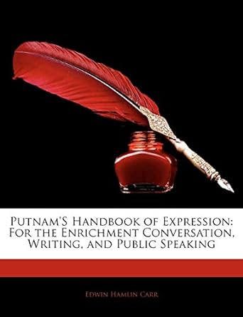 putnam s handbook of expression for the enrichment conversation writing and public speaking 1st edition edwin