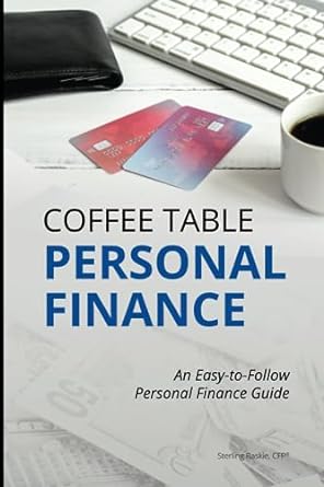 coffee table personal finance an easy to follow personal finance guide 1st edition sterling raskie