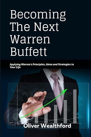 becoming the next warren buffett applying warren s principles ideas and strategies to your life 1st edition