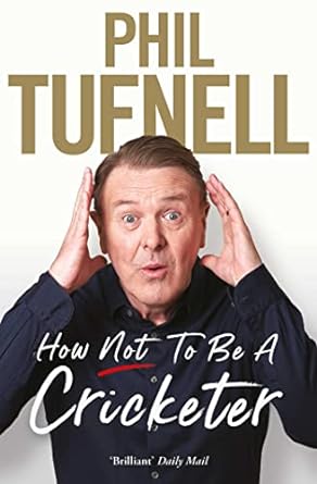 how not to be a cricketer 1st edition phil tufnell 1471194574, 978-1471194573