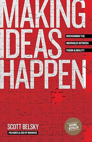 making ideas happen overcoming the obstacles between vision and reality 1st edition scott belsky 1591844118,