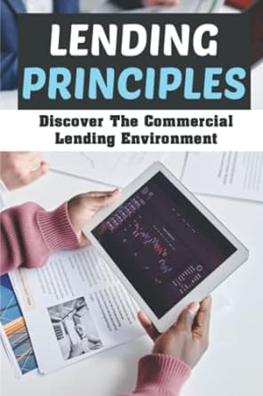 lending principles discover the commercial lending environment 1st edition dante deep 979-8836142131