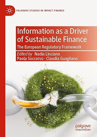 information as a driver of sustainable finance the european regulatory framework 1st edition nadia linciano