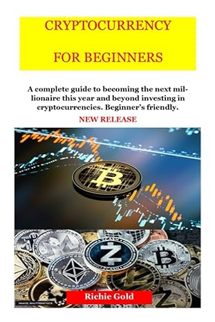 cryptocurrency for beginners new release cryptocurrency for beginners and future millionaires 1st edition
