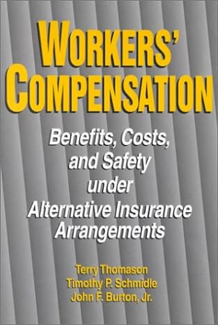 workers compensation benefits costs and safety under alternative insurance arrangements 1st edition terry