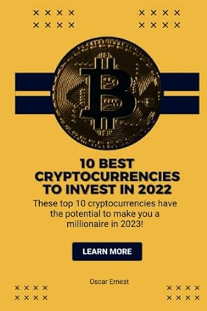 10 best cryptocurrencies to invest in 2022 these top 10 cryptocurrencies have the potential to make you a