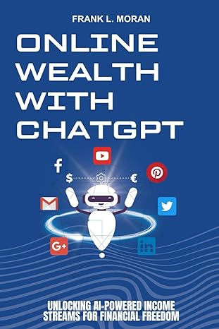 online wealth with chatgpt unlocking ai powered income streams for financial freedom 1st edition frank l