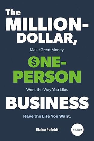 the million dollar one person business revised make great money work the way you like have the life you want