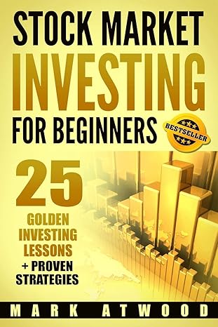 stock market investing for beginners 25 golden investing lessons + proven strategies 1st edition mark atwood