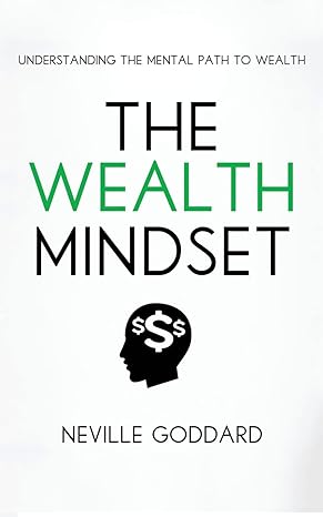 the wealth mindset understanding the mental path to wealth 1st edition neville goddard ,tim grimes
