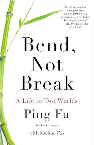 bend not break a life in two worlds 1st edition ping fu ,meimei fox 1591846811, 978-1591846819