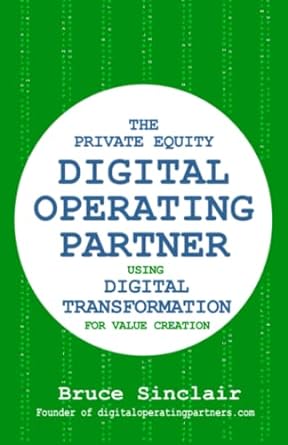 the private equity digital operating partner how to use digital transformation for value creation 1st edition