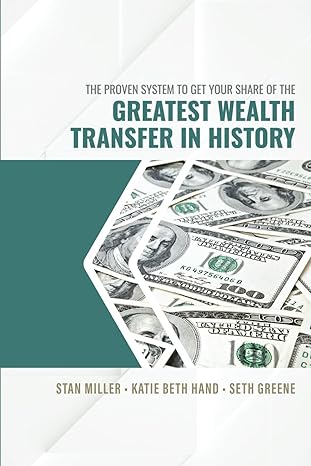 the proven system to get your share of the greatest wealth transfer in history 1st edition stan miller ,katie