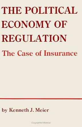 the political economy of regulation the case of insurance 1st edition kenneth j. meier 0887067328,
