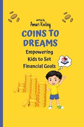 coins to dreams empowering kids to set financial goals 1st edition amari keeling 979-8858315735