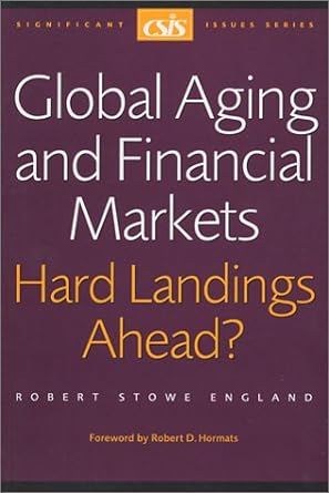 global aging and financial markets hard landings ahead 1st edition robert england 0892063920, 978-0892063925