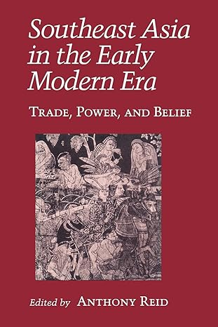 southeast asia in the early modern era trade power and belief 1st edition anthony j. s. reid 0801480930,