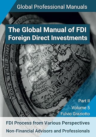 the global manual of fdi foreign direct investments volume 5 fdi process from various perspectives non