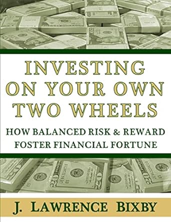 investing on your own two wheels how balanced risk and reward foster financial fortune 1st edition j lawrence