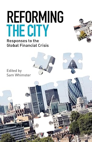 reforming the city responses to the global financial crisis 1st edition sam whimster 1907144013,