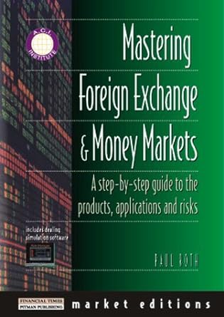 mastering foreign exchange and money markets 1st edition paul roth 0273625861, 978-0273625865