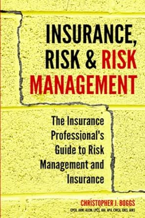 insurance risk and risk management the insurance professional s guide to risk management and insurance 1st