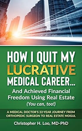 ow i quit my lucrative medical career and achieved financial freedom using real estate 1st edition