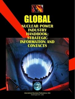 global nuclear power industry handbook strategic information and contacts updated edition ibp usa 0739741268,