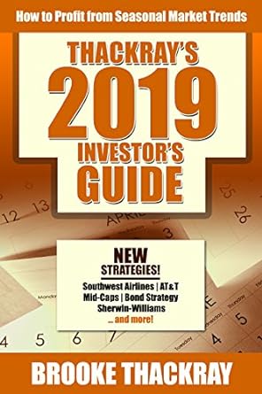 thackray s 2019 investor s guide how to profit from seasonal market trends 1st edition brooke thackray