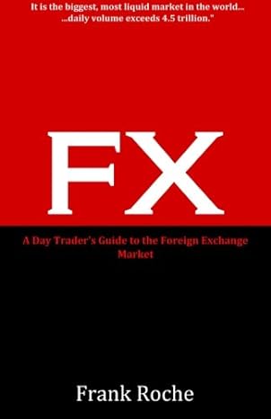 fx a day trader s guide to the foreign exchange market 1st edition frank roche 1483916286, 978-1483916286
