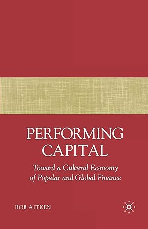 performing capital toward a cultural economy of popular and global finance 1st edition r. aitken 1349537403,