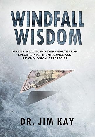 windfall wisdom sudden wealth forever wealth from specific investment advice and psychological strategies 1st